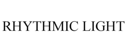 RHYTHMIC LIGHT trademark
