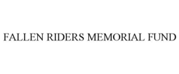 FALLEN RIDERS MEMORIAL FUND trademark