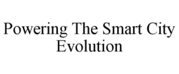 POWERING THE SMART CITY EVOLUTION trademark