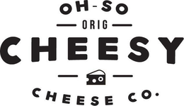 OH - SO ORIG CHEESY CHEESE CO. trademark