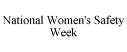 NATIONAL WOMEN'S SAFETY WEEK trademark