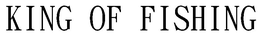 KING OF FISHING trademark