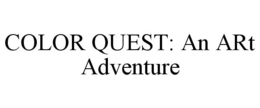 COLOR QUEST: AN ART ADVENTURE trademark