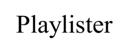 PLAYLISTER trademark