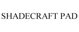 SHADECRAFT PAD trademark