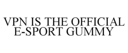 VPN IS THE OFFICIAL E-SPORT GUMMY trademark