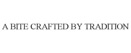 A BITE CRAFTED BY TRADITION trademark
