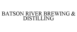 BATSON RIVER BREWING & DISTILLING trademark
