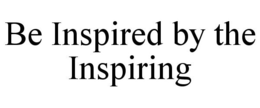 BE INSPIRED BY THE INSPIRING trademark