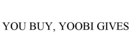 YOU BUY, YOOBI GIVES trademark