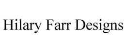 HILARY FARR DESIGNS trademark