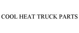COOL HEAT TRUCK PARTS trademark