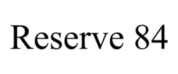 RESERVE 84 trademark
