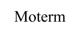 MOTERM trademark
