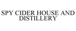SPY CIDER HOUSE AND DISTILLERY trademark