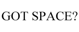 GOT SPACE? trademark
