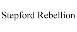 STEPFORD REBELLION trademark