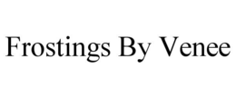 FROSTINGS BY VENEE trademark