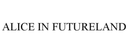 ALICE IN FUTURELAND trademark