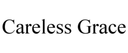 CARELESS GRACE trademark