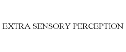 EXTRA SENSORY PERCEPTION trademark