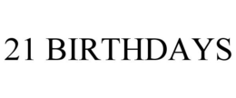 21 BIRTHDAYS trademark