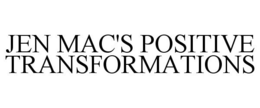 JEN MAC'S POSITIVE TRANSFORMATIONS trademark