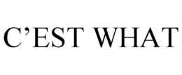 C'EST WHAT trademark