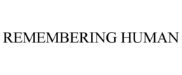 REMEMBERING HUMAN trademark
