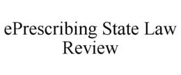 EPRESCRIBING STATE LAW REVIEW trademark