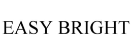 EASY BRIGHT trademark