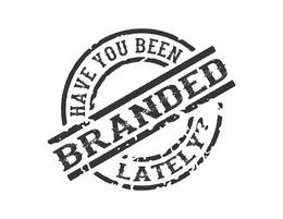 HAVE YOU BEEN BRANDED LATELY? trademark
