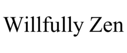 WILLFULLY ZEN trademark