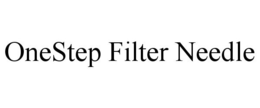 ONESTEP FILTER NEEDLE trademark