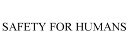 SAFETY FOR HUMANS trademark