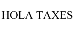 HOLA TAXES trademark