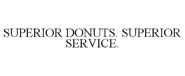 SUPERIOR DONUTS. SUPERIOR SERVICE. trademark