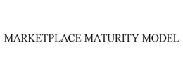 MARKETPLACE MATURITY MODEL trademark