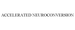 ACCELERATED NEUROCONVERSION trademark