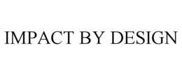 IMPACT BY DESIGN trademark