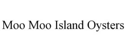 MOO MOO ISLAND OYSTERS trademark