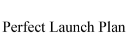 PERFECT LAUNCH PLAN trademark