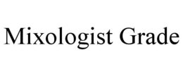 MIXOLOGIST GRADE trademark