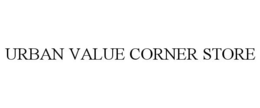 URBAN VALUE CORNER STORE trademark