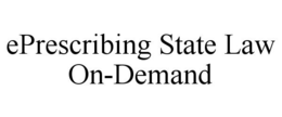 EPRESCRIBING STATE LAW ON-DEMAND trademark