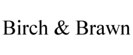 BIRCH & BRAWN trademark