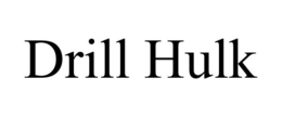 DRILL HULK trademark
