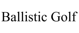 BALLISTIC GOLF trademark