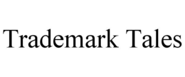 TRADEMARK TALES trademark