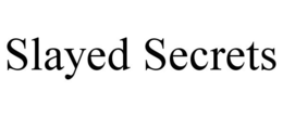 SLAYED SECRETS trademark